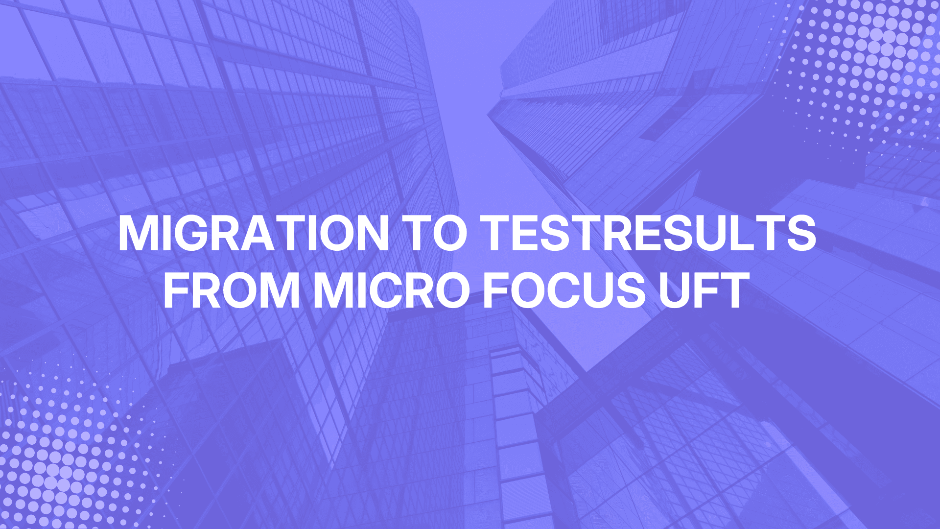 Migrating your test automation from Micro Focus UFT